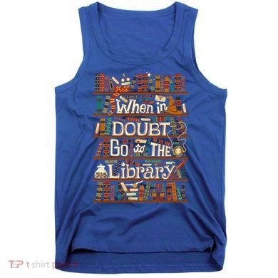 When In Doubt Go To The Library For Lovers Book Tank Top