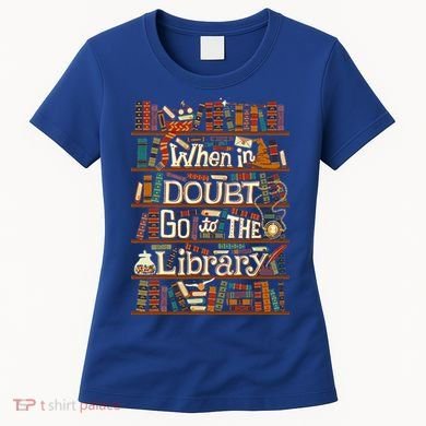When In Doubt Go To The Library For Lovers Book Women's T-Shirt