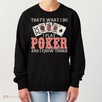 What I Do I Play Poker And I Know Things Card Gambler Women's Sweatshirt thumb 0