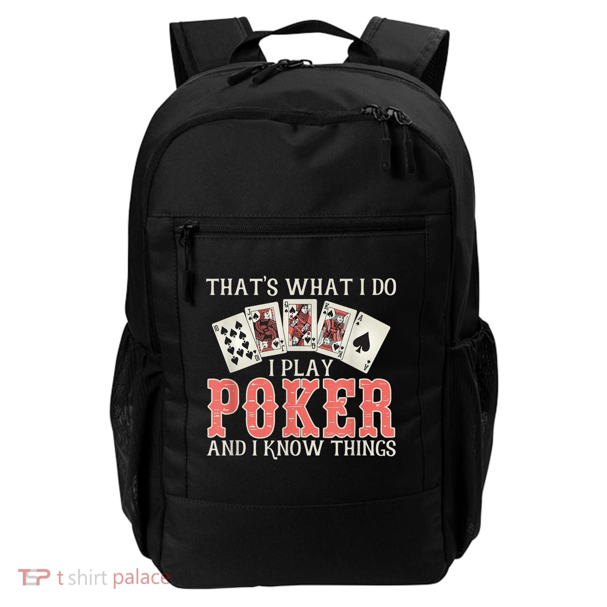 What I Do I Play Poker And I Know Things Card Gambler Backpack