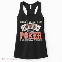 What I Do I Play Poker And I Know Things Card Gambler Women's Tank Top thumb 0