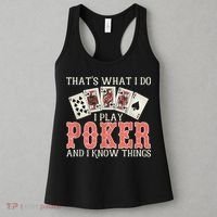 What I Do I Play Poker And I Know Things Card Gambler Women's Tank Top thumb 3