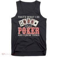 What I Do I Play Poker And I Know Things Card Gambler Tank Top thumb 0