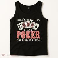 What I Do I Play Poker And I Know Things Card Gambler Tank Top thumb 2