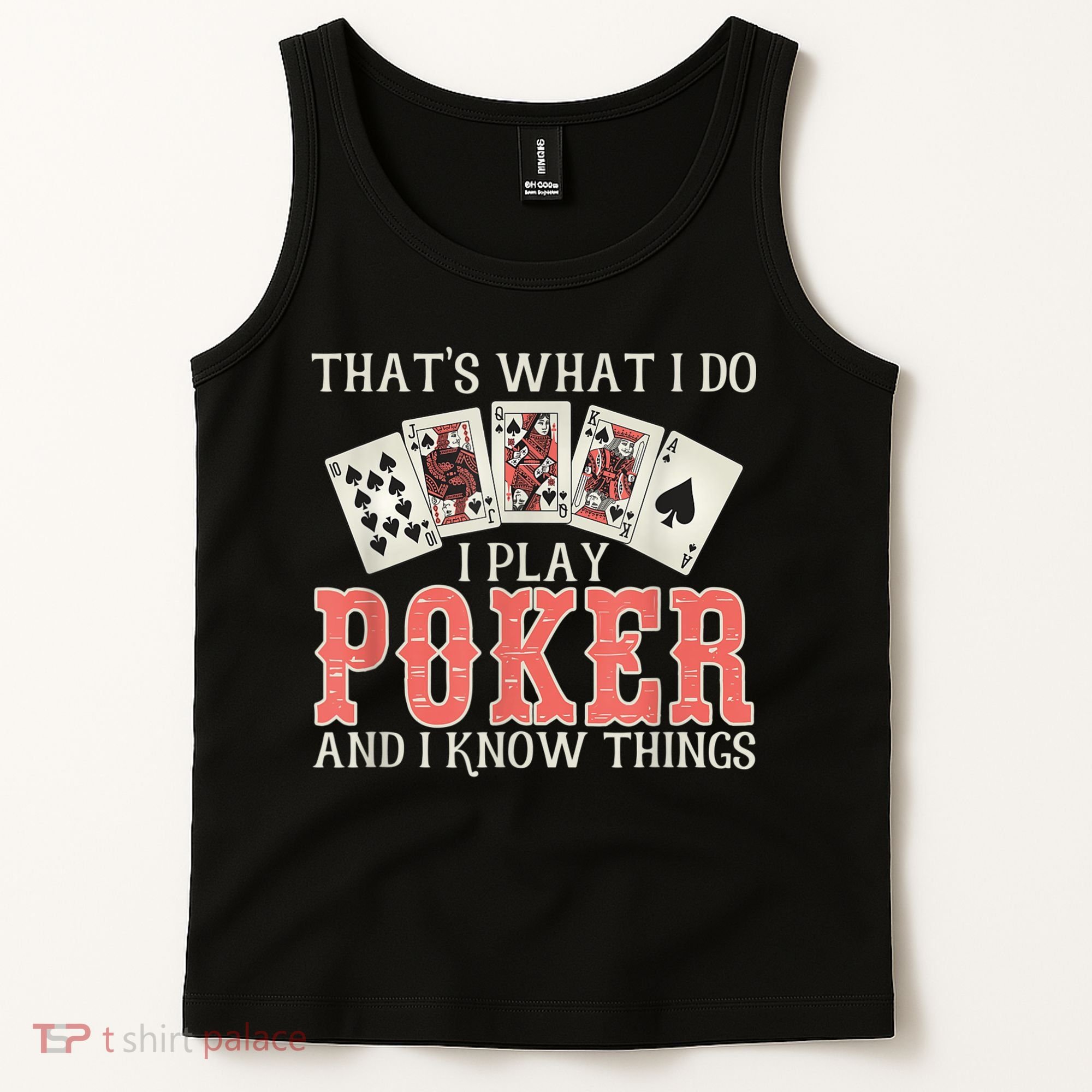 What I Do I Play Poker And I Know Things Card Gambler Tank Top