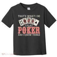What I Do I Play Poker And I Know Things Card Gambler Toddler T-Shirt thumb 0