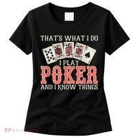 What I Do I Play Poker And I Know Things Card Gambler Women's T-Shirt thumb 0