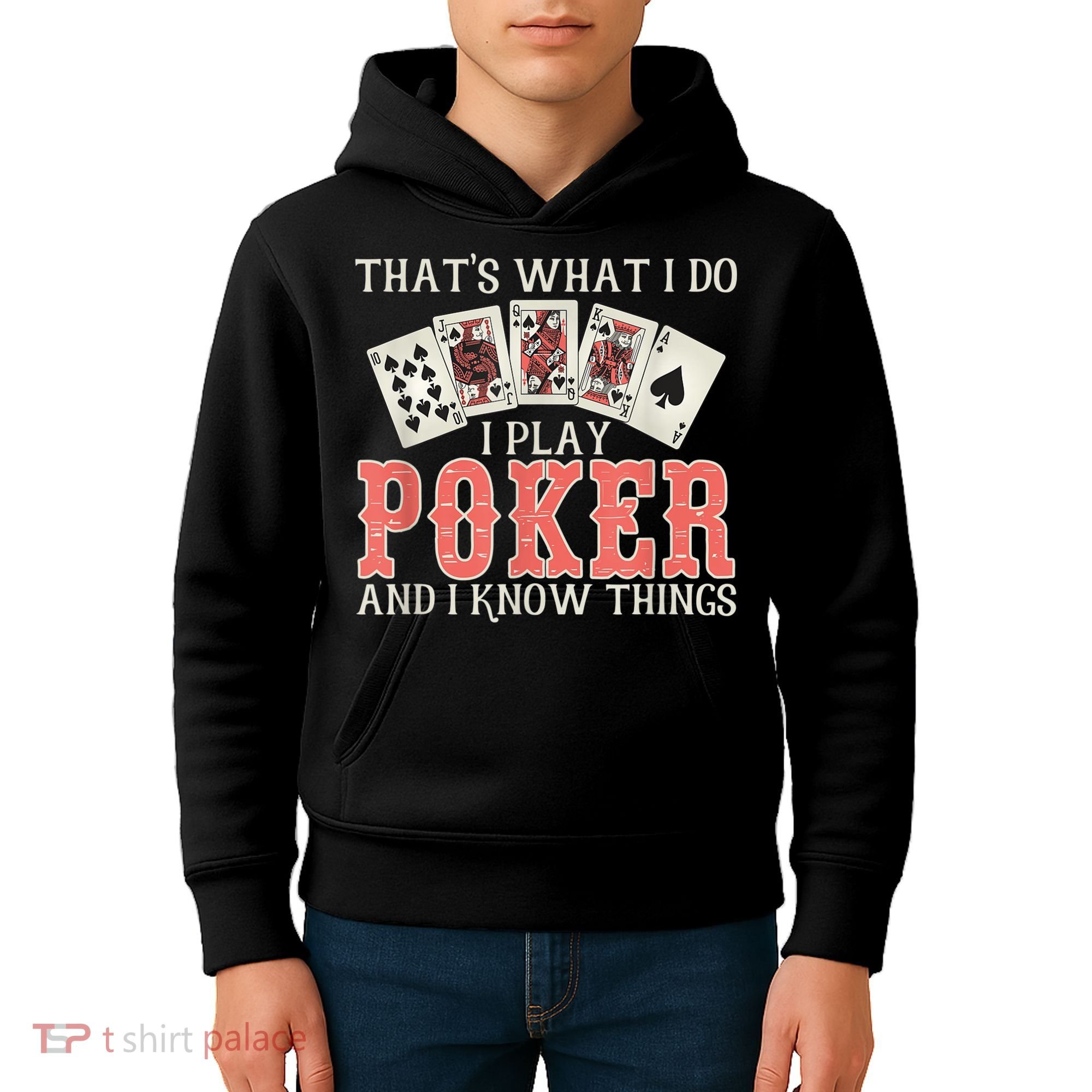 What I Do I Play Poker And I Know Things Card Gambler Kids Hoodie