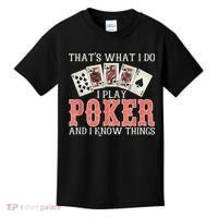 What I Do I Play Poker And I Know Things Card Gambler Kids T-Shirt thumb 0