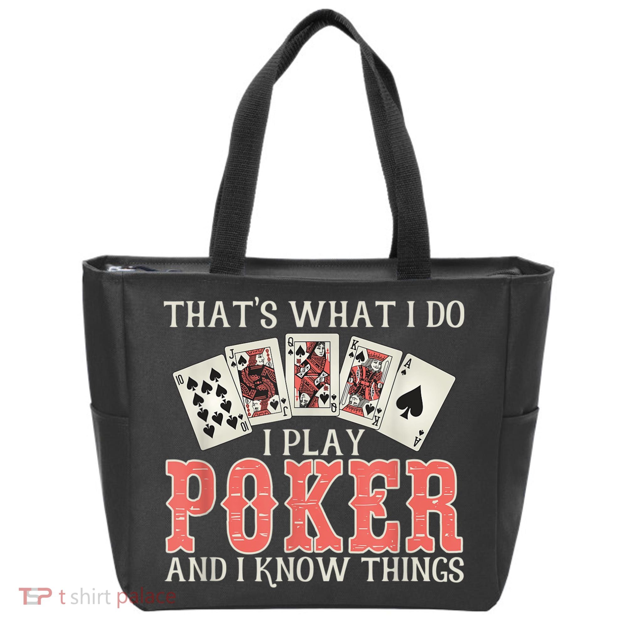 What I Do I Play Poker And I Know Things Card Gambler Tote Bag