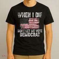 When I Die DonT Let Me Vote Democrat Flag 4th Of July T-Shirt thumb 3