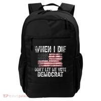 When I Die DonT Let Me Vote Democrat Flag 4th Of July Backpack thumb 0