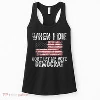 When I Die DonT Let Me Vote Democrat Flag 4th Of July Women's Tank Top thumb 0