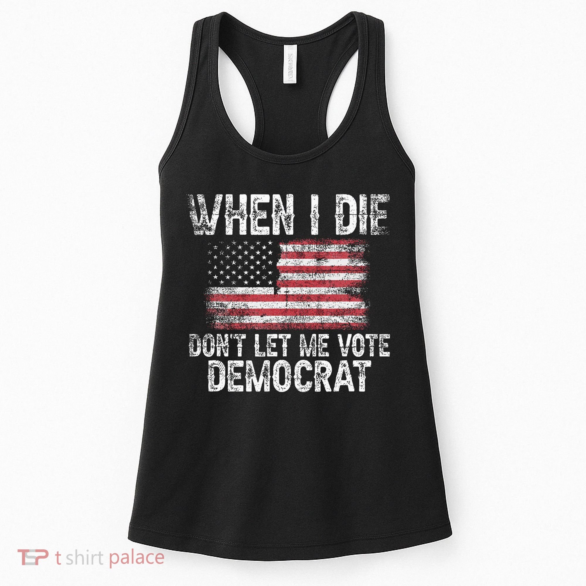When I Die DonT Let Me Vote Democrat Flag 4th Of July Women's Tank Top