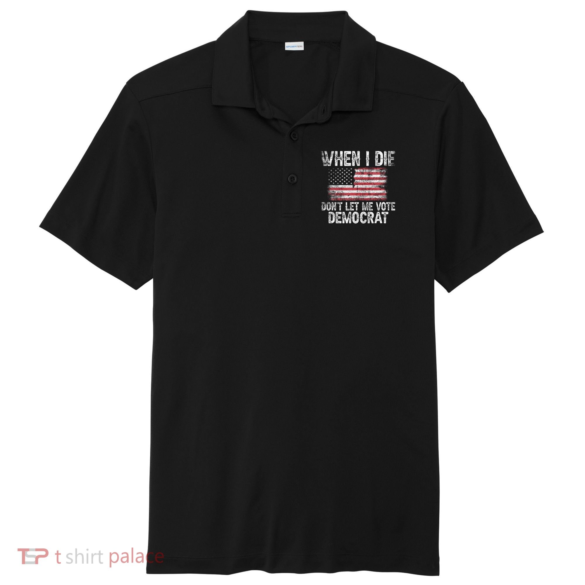 When I Die DonT Let Me Vote Democrat Flag 4th Of July Sport-Tek Posi-UV Pro Polo