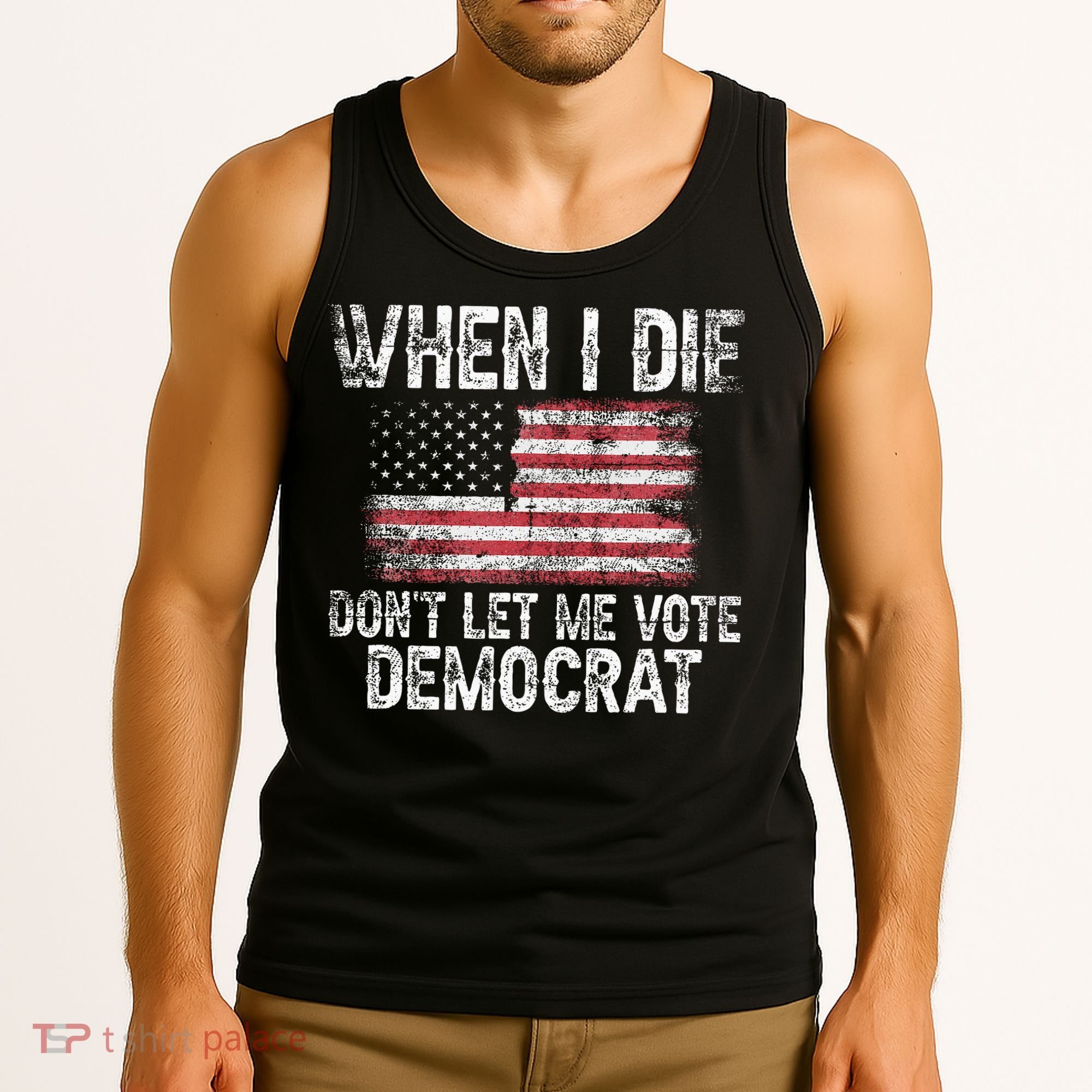 When I Die DonT Let Me Vote Democrat Flag 4th Of July Tank Top