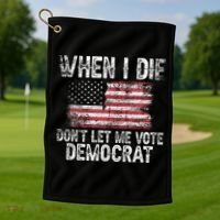 When I Die DonT Let Me Vote Democrat Flag 4th Of July Golf Towel thumb 1