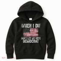 When I Die DonT Let Me Vote Democrat Flag 4th Of July Kids Hoodie thumb 0