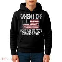 When I Die DonT Let Me Vote Democrat Flag 4th Of July Kids Hoodie thumb 4