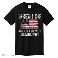 When I Die DonT Let Me Vote Democrat Flag 4th Of July Kids T-Shirt thumb 0