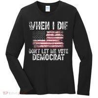 When I Die DonT Let Me Vote Democrat Flag 4th Of July Women's Long Sleeve Shirt thumb 0