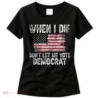 When I Die DonT Let Me Vote Democrat Flag 4th Of July Women's T-Shirt thumb 0
