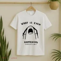What Is Even Happening T-Shirt thumb 2