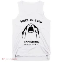 What Is Even Happening Tank Top thumb 0