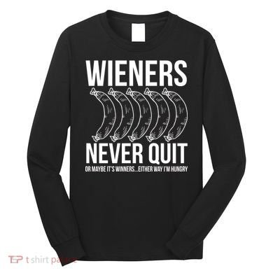 Wieners Never Quite Long Sleeve Shirt