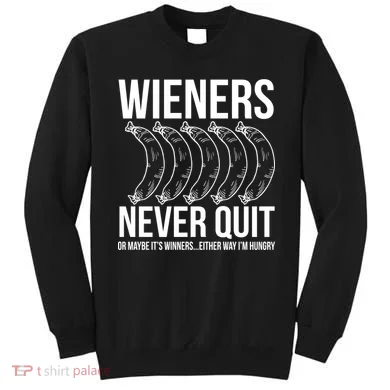 Wieners Never Quite Sweatshirt