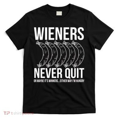 Wieners Never Quite T-Shirt