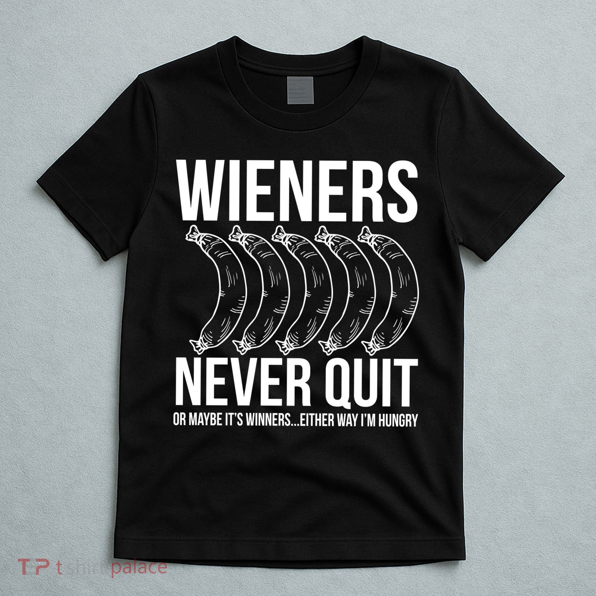Wieners Never Quite T-Shirt