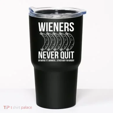 Wieners Never Quite Tumbler