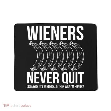 Wieners Never Quite Mousepad