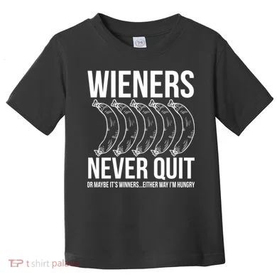 Wieners Never Quite Toddler T-Shirt