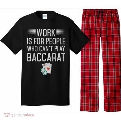 Work Is For People Who Can't Play Baccarat Pajama Set