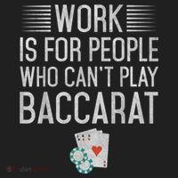 Work Is For People Who Can't Play Baccarat Tumbler thumb 3