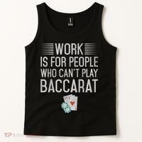 Work Is For People Who Can't Play Baccarat Tank Top thumb 2