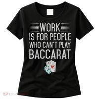Work Is For People Who Can't Play Baccarat Women's T-Shirt thumb 0