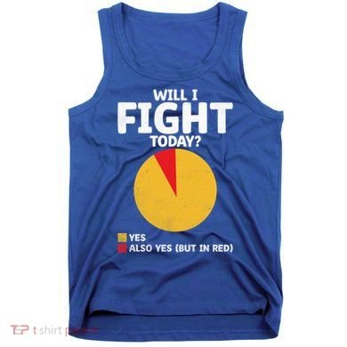 Will I Fight Today Taekwondo Player Martial Arts Tkd Gift Tank Top