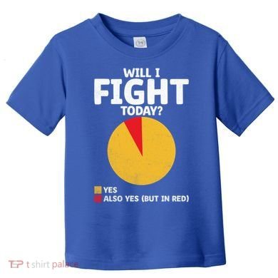 Will I Fight Today Taekwondo Player Martial Arts Tkd Gift Toddler T-Shirt