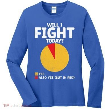 Will I Fight Today Taekwondo Player Martial Arts Tkd Gift Women's Long Sleeve Shirt