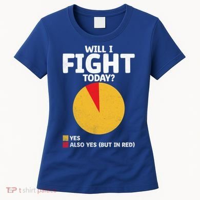 Will I Fight Today Taekwondo Player Martial Arts Tkd Gift Women's T-Shirt