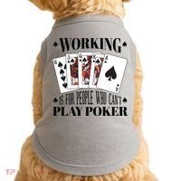 Working Is For People Who Can't Play Poker Doggie Tank thumb 0