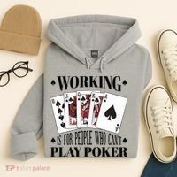 Working Is For People Who Can't Play Poker Hoodie thumb 4