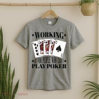 Working Is For People Who Can't Play Poker T-Shirt thumb 2