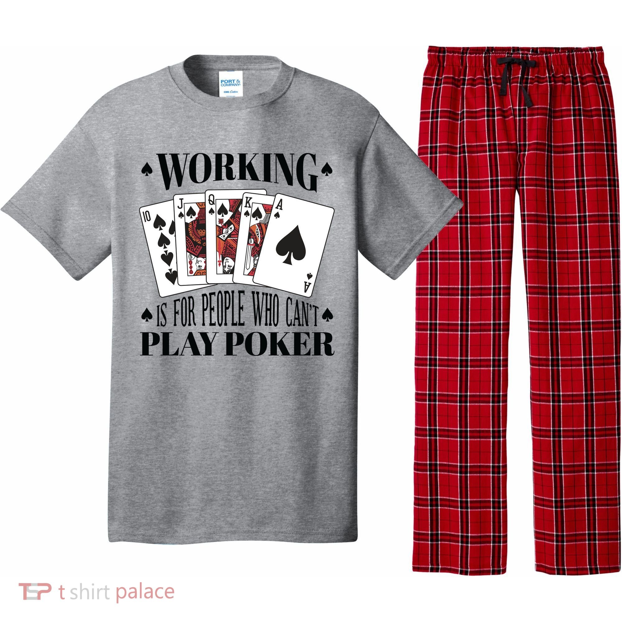 Working Is For People Who Can't Play Poker Pajama Set