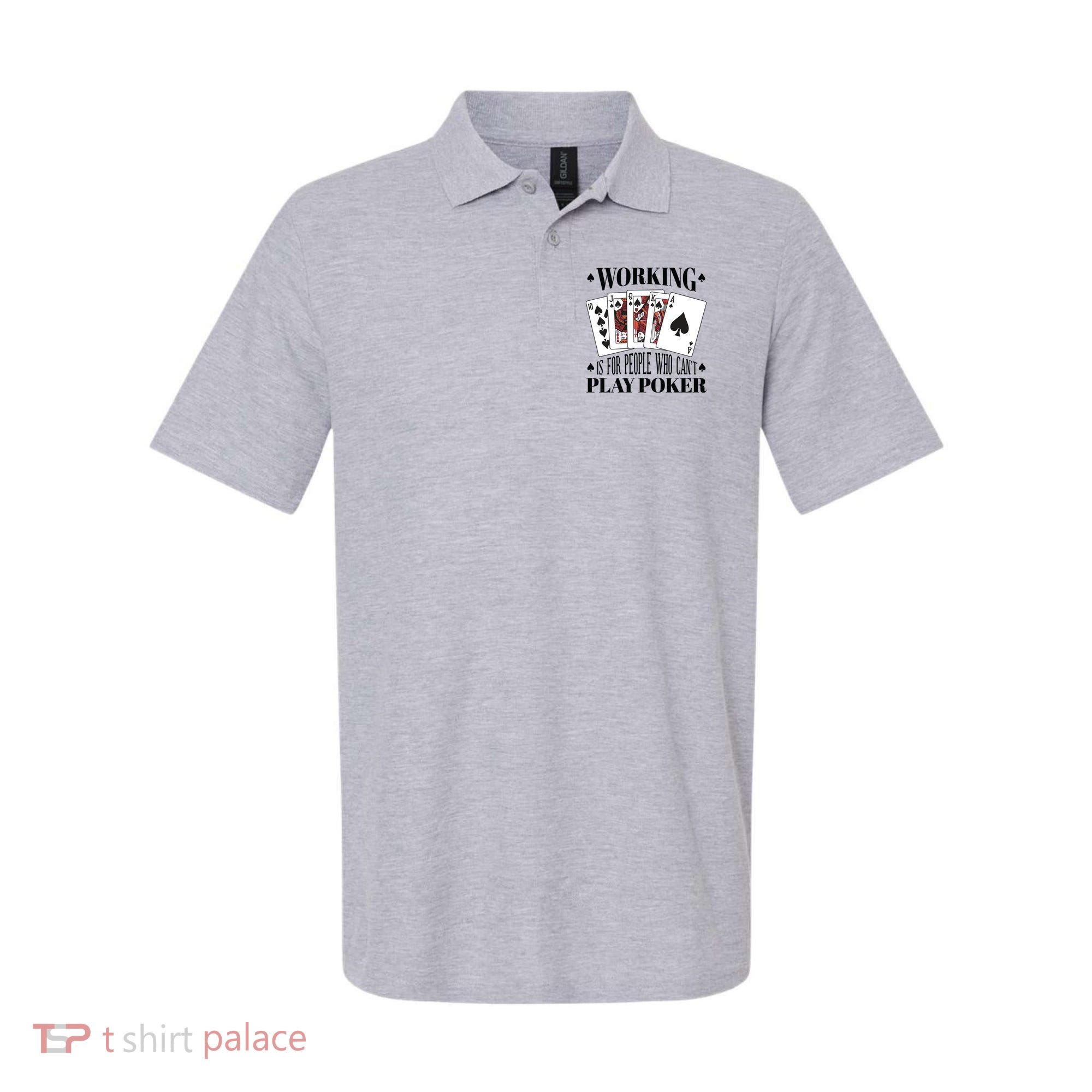 Working Is For People Who Can't Play Poker Polo