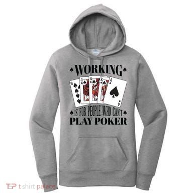 Working Is For People Who Can't Play Poker Women's Hoodie