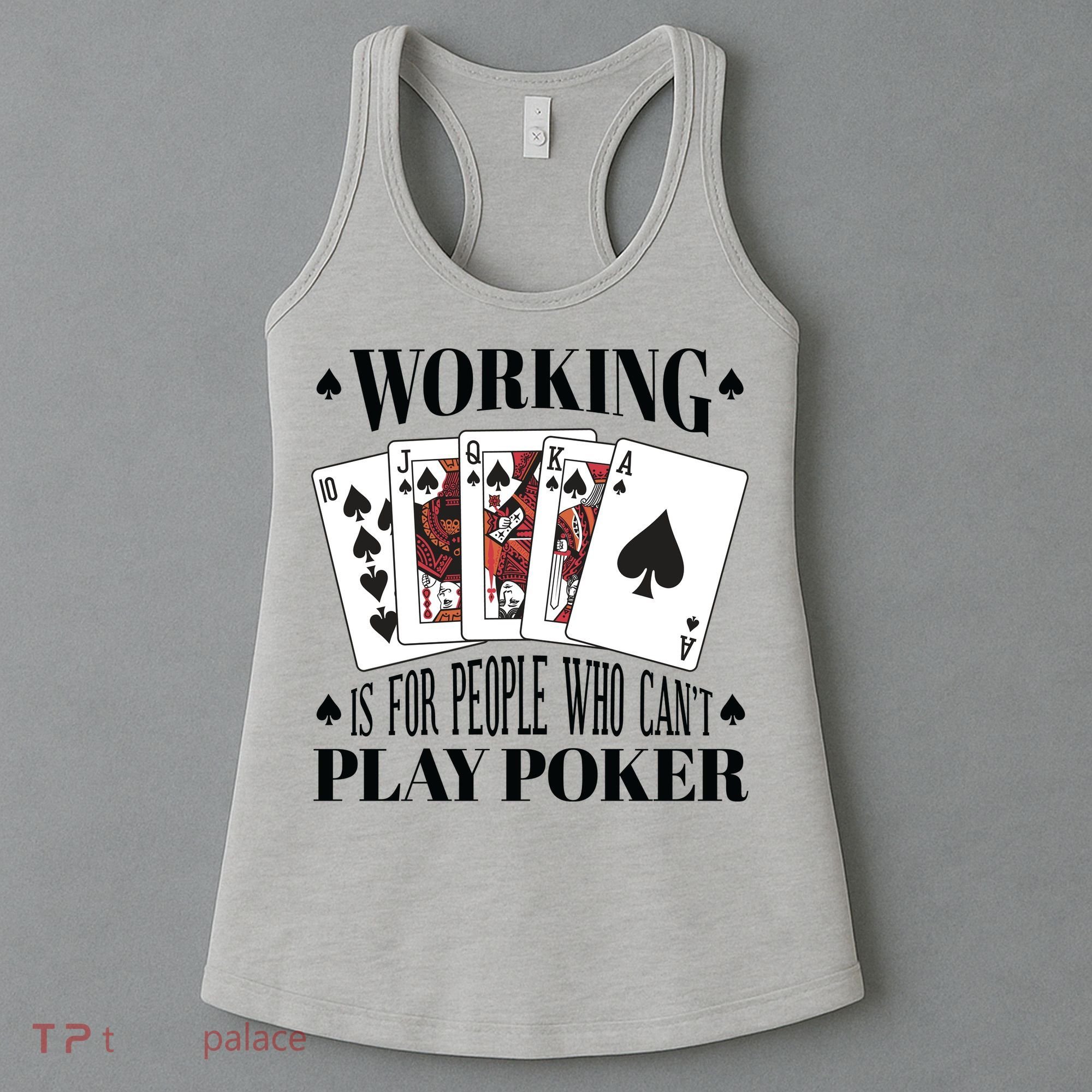 Working Is For People Who Can't Play Poker Women's Tank Top
